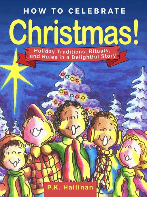 Title details for How to Celebrate Christmas!: Holiday Traditions, Rituals, and Rules in a Delightful Story by P.K. Hallinan - Wait list